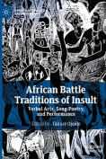 African Battle Traditions of Insult: Verbal Arts, Song-Poetry, and Performance