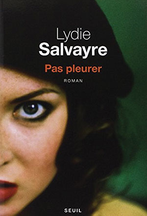 Pas pleurer by Lydie Salvayre | World Literature Today