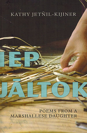 The cover to Iep Jaltok: Poems from a Marshallese Daughter by Kathy Jetñil-Kijiner