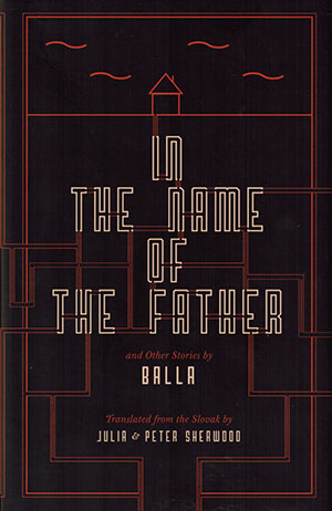 The cover to In the Name of the Father and Other Stories by Balla