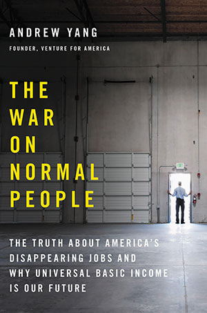 The cover to The War on Normal People: The Truth about America's Disappearing Jobs and Why Universal Basic Income Is Our Future by Andrew Young