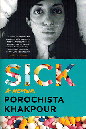 Sick by Porochista Khakpour