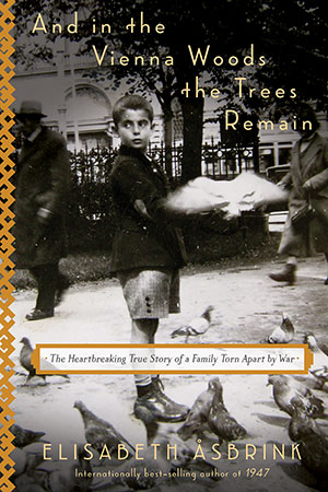 The cover to And in the Vienna Woods the Trees Remain: The Heart-breaking True Story of a Family Torn Apart by War by Elisabeth Åsbrink
