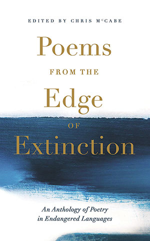 The cover to Poems from the Edge of Extinction: An Anthology of Poetry in Endangered Languages