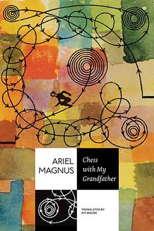 The cover to Chess with My Grandfather by Ariel Magnus
