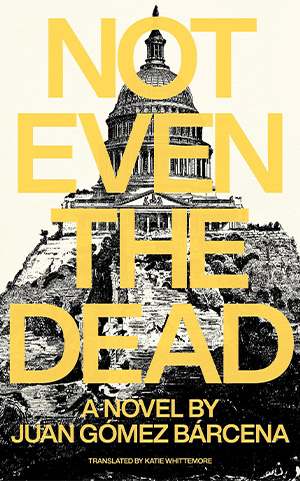 The cover to Not Even the Dead by Juan Gómez Bárcena