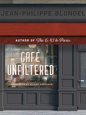 The cover to Cafe Unfiltered by Jean Phillipe Blondel