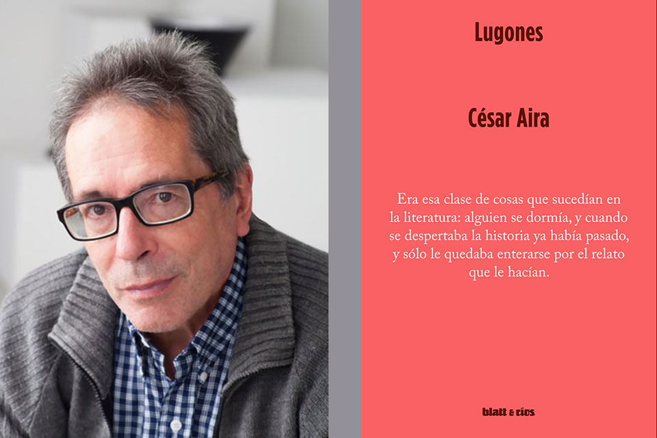 A photograph of César Aira juxtaposed with the cover to his book Lugones