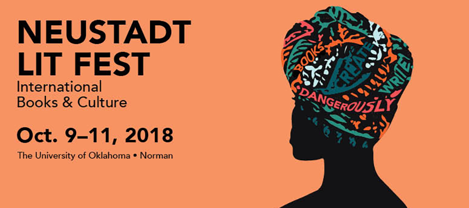 Neustadt Lit Fest International Books & Culture. October 9 through 11, 2018. The University of Oklahoma, Norman.