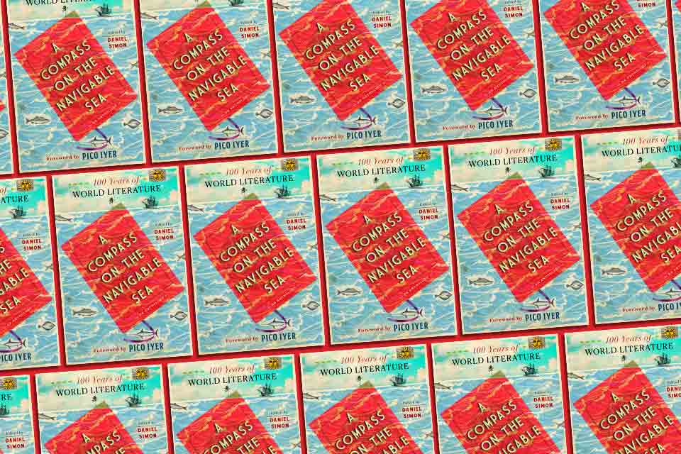 A collage of covers featuring A Compass on the Navigable Sea: 100 Years of World Literature, an anthology edited by WLT editor in chief Daniel Simon