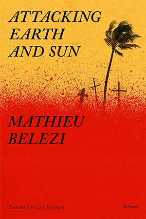 The cover to Attacking Earth and Sun by Mathieu Belezi