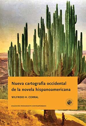 The cover to Nueva cartografía occidental de la novela hispanoamericana by Wilfrido H. Corral