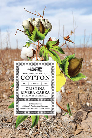 The cover to Autobiography of Cotton by Cristina Rivera Garza