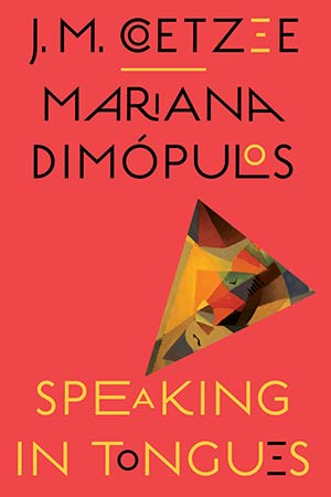 The cover to Speaking in Tongues by J. M. Coetzee & Mariana Dimópulos