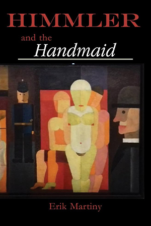 The cover to Himmler and the Handmaid by Erik Martiny