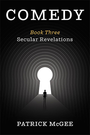 The cover to Comedy, Book Three: Secular Revelations by Patrick McGee