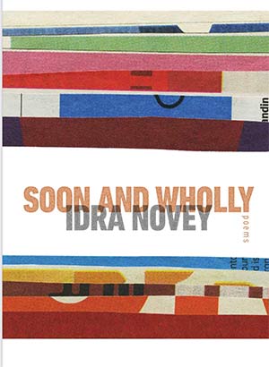 The cover to Soon and Wholly by Idra Novey