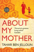 The cover to About My Mother by Tahar Ben Jelloun