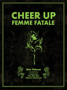 The cover to Cheer Up, Femme Fatale by Kim Yideum