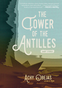 The cover to The Tower of the Antilles by Achy Obejas