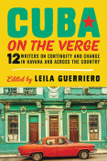 The cover to Cuba on the Verge: 12 Writers on Continuity and Change in Havana and across the Country