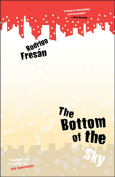 The cover to The Bottom of the Sky by Rodrigo Fresán