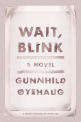 The cover to Wait, Blink: A Perfect Picture of Inner Life by Gunnhild Øyehaug