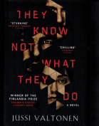 The cover to They Know Not What They Do by Jussi Valtonen