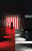 The cover to Soviet Milk by Nora Ikstena