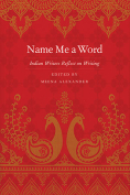 The cover to Name Me a Word: Indian Writers Reflect on Writing