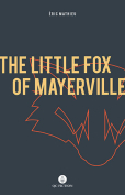 The cover to The Little Fox of Mayerville by Éric Mathieu