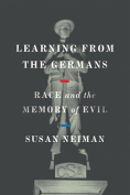 The cover to Learning from the Germans: Race and the Memory of Evil by Susan Neiman