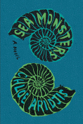 The cover to Sea Monsters by Chloe Aridjis