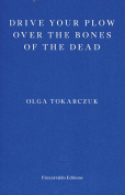 The cover to Drive Your Plow over the Bones of the Dead by Olga Tokarczuk