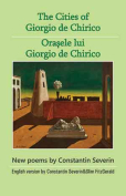 The cover to The Cities of Giorgio de Chirico / Oraşele lui Giorgio de Chirico by Constantin Severin