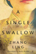 The cover to A Single Swallow by Zhang Ling