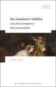 The cover to  The Translator’s Visibility: Scenes from Contemporary Latin American Fiction by Heather Cleary