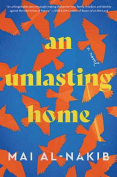 The cover to An Unlasting Home by Mai Al-Nakib