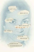 Let Us Believe in the Beginning of the Cold Season: Selected Poems by Forough Farrokhzad