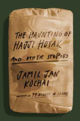 The cover to The Haunting of Hajji Hotak by Jamil Jan Kochai