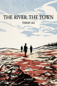 The cover to The River, the Town by Farah Ali