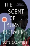 The cover to The Scent of Burnt Flowers by Blitz Bazawule