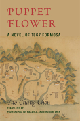 The cover to Puppet Flower: A Novel of 1867 Formosa by Yao-Chang Chen