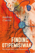 The cover to Finding Otipemisiwak: The People Who Own Themselves by Andrea Currie