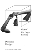 The cover to Out of the Sugar Factory by Dorothee Elmiger