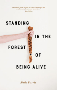 The cover to Standing in the Forest of Being Alive by Katie Farris