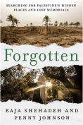 The cover to Forgotten: Searching for Palestine’s Hidden Places and Lost Memorials by Raja Shehadeh & Penny Johnson