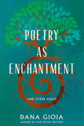 The cover to Poetry as Enchantment: And Other Essays by Dana Gioia