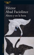 The cover to Ahora y en la hora by Héctor Abad Faciolince