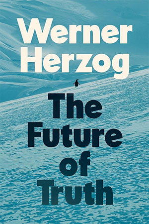 The cover to The Future of Truth by Werner Herzog